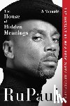 Rupaul - The House of Hidden Meanings: A Memoir