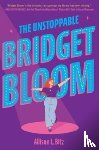 Bitz, Allison L. - The Unstoppable Bridget Bloom