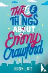Bitz, Allison L. - Three Things About Emmy Crawford