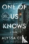 Cole, Alyssa - One of Us Knows: A Thriller