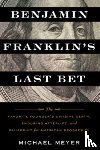 Meyer, Michael - Benjamin Franklin's Last Bet