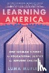 Mufleh, Luma - Learning America: One Woman's Fight for Educational Justice for Refugee Children