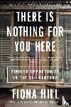 Hill, Fiona - There Is Nothing for You Here