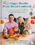 Stanczyk, Dusty, Stanczyk, Erin - The Happy Healthy Plant-Based Cookbook