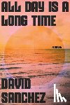 Sanchez, David - All Day Is a Long Time