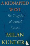 Kundera, Milan - A Kidnapped West