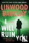 Barclay, Linwood - I Will Ruin You