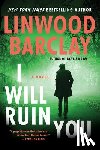 Barclay, Linwood - I Will Ruin You