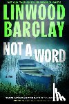 Barclay, Linwood - Not a Word