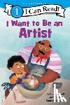 Driscoll, Laura - I Want to Be an Artist: A My Community I Can Read