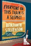 Stevenson, Benjamin - Everyone on This Train Is a Suspect