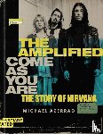 Azerrad, Michael - The Amplified Come as You Are