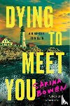 Bowen, Sarina - Dying to Meet You