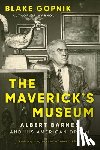 Gopnik, Blake - The Maverick's Museum