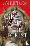 Roux, Madeleine - A Girl Walks into the Forest