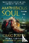 Foster, Craig - Amphibious Soul: Finding the Wild in a Tame World