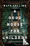 Collins, Kate - A Good House for Children