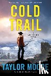 Moore, Taylor - Cold Trail: A Garrett Kohl Novel
