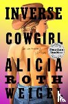 Weigel, Alicia Roth - Inverse Cowgirl