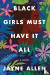 Allen, Jayne - Black Girls Must Have It All