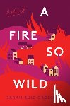 Ruiz-Grossman, Sarah - A Fire So Wild