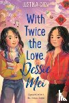 Chen, Justina - With Twice the Love, Dessie Mei
