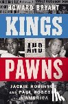 Bryant, Howard - Kings and Pawns: Jackie Robinson and Paul Robeson in America