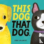 Orlando, Jade - This Dog. That Dog.