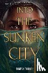 Thiru, Dinesh - Into the Sunken City