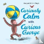 Rey, H. A., Rey, Margret - Curiously Calm with Curious George