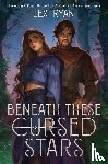 Ryan, Lexi - Beneath These Cursed Stars