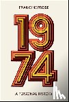 Prose, Francine - 1974: A Personal History