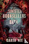 Nix, Garth - The Sinister Booksellers of Bath