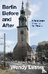 Lesser, Wendy - Berlin Before and After