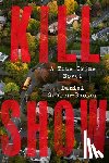 Sweren-Becker, Daniel - Kill Show: A True Crime Novel
