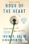 Yalom, Irvin D. - Hour of the Heart: Connecting in the Here and Now