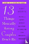 Morin, Amy - 13 Things Mentally Strong Couples Don't Do