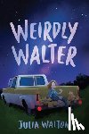 Walton, Julia - Weirdly Walter