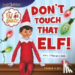Bell, Chanda A - The Elf on the Shelf: Don't Touch That Elf!