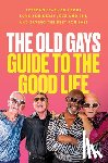 Old Gays of TikTok - The Old Gays Guide to the Good Life