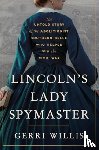 Willis, Gerri - Lincoln’s Lady Spymaster