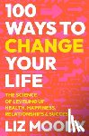 Moody, Liz - 100 Ways to Change Your Life