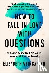 Weingarten, Elizabeth - How to Fall in Love with Questions