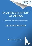 Badawi, Zeinab - An African History of Africa: From the Dawn of Humanity to Independence
