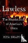 Shapiro, Ilya - Lawless: The Miseducation of America's Elites
