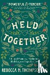 Thompson, Rebecca N. - Held Together: A Shared Memoir of Motherhood, Medicine, and Imperfect Love
