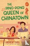 Yang, Andrew - The Ping-Pong Queen of Chinatown