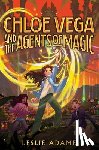 Adame, Leslie - Chloe Vega and the Agents of Magic