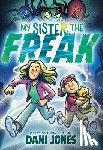 Jones, Dani - My Sister, the Freak