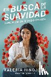 Hinojosa, Valeria - En Busca de la Suavidad: Sanar En Un Mundo Herido Finding Softness (Spanish Edition)